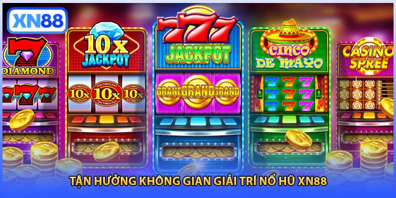 Tận hưởng không gian giải trí nổ hũ XN88
